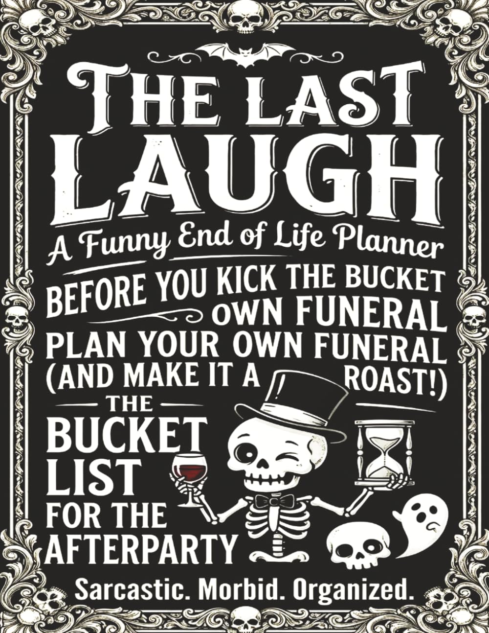 Funny End of Life Planner: The Last Laugh: Final Wishes Planning Guide for Your Loved Ones | Organize What to Do, End-of-Life Instructions, Death Organizer, Important Info and Estate Planning Workbook baixar o livro de graça