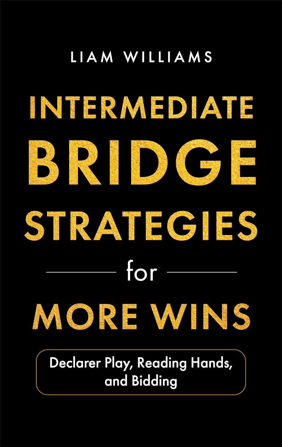 capítulo por capítulo baixar Intermediate Bridge Strategies for More Wins: Declarer Play, Reading Hands, and Bidding (Bridge for Beginner-Advanced Players) (English Edition)