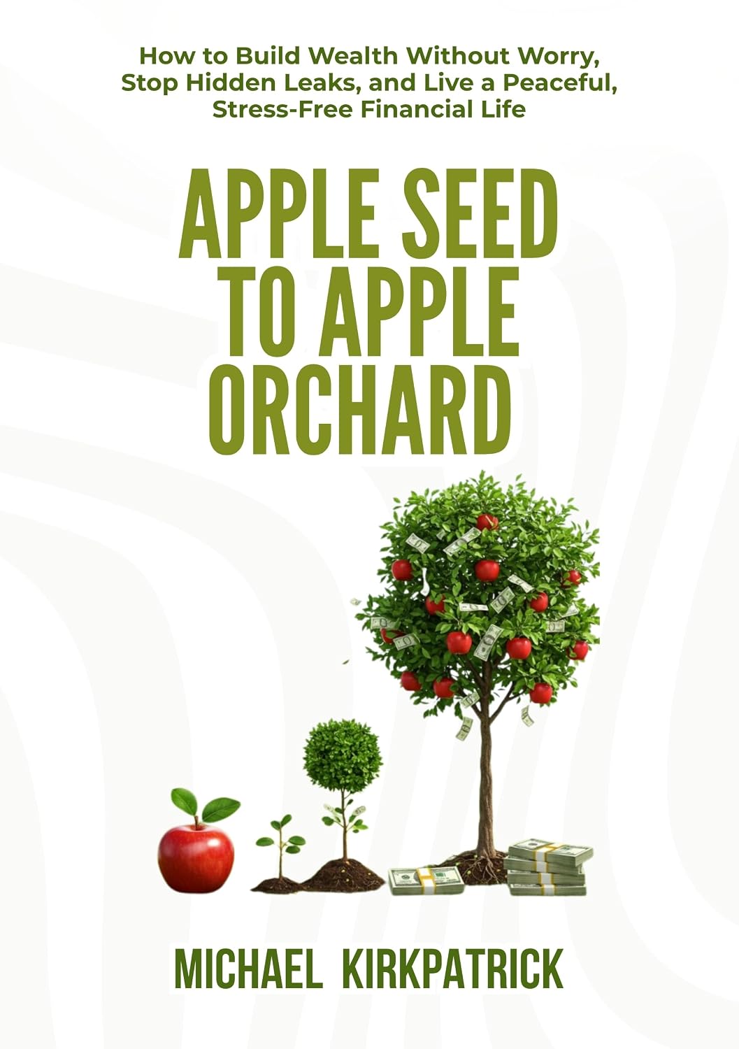 Apple Seed to Apple Orchard: How to Build Wealth Without Worry, Stop Hidden Leaks, and Live a Peaceful, Stress-Free Financial Life (English Edition) baixar o livro de graça