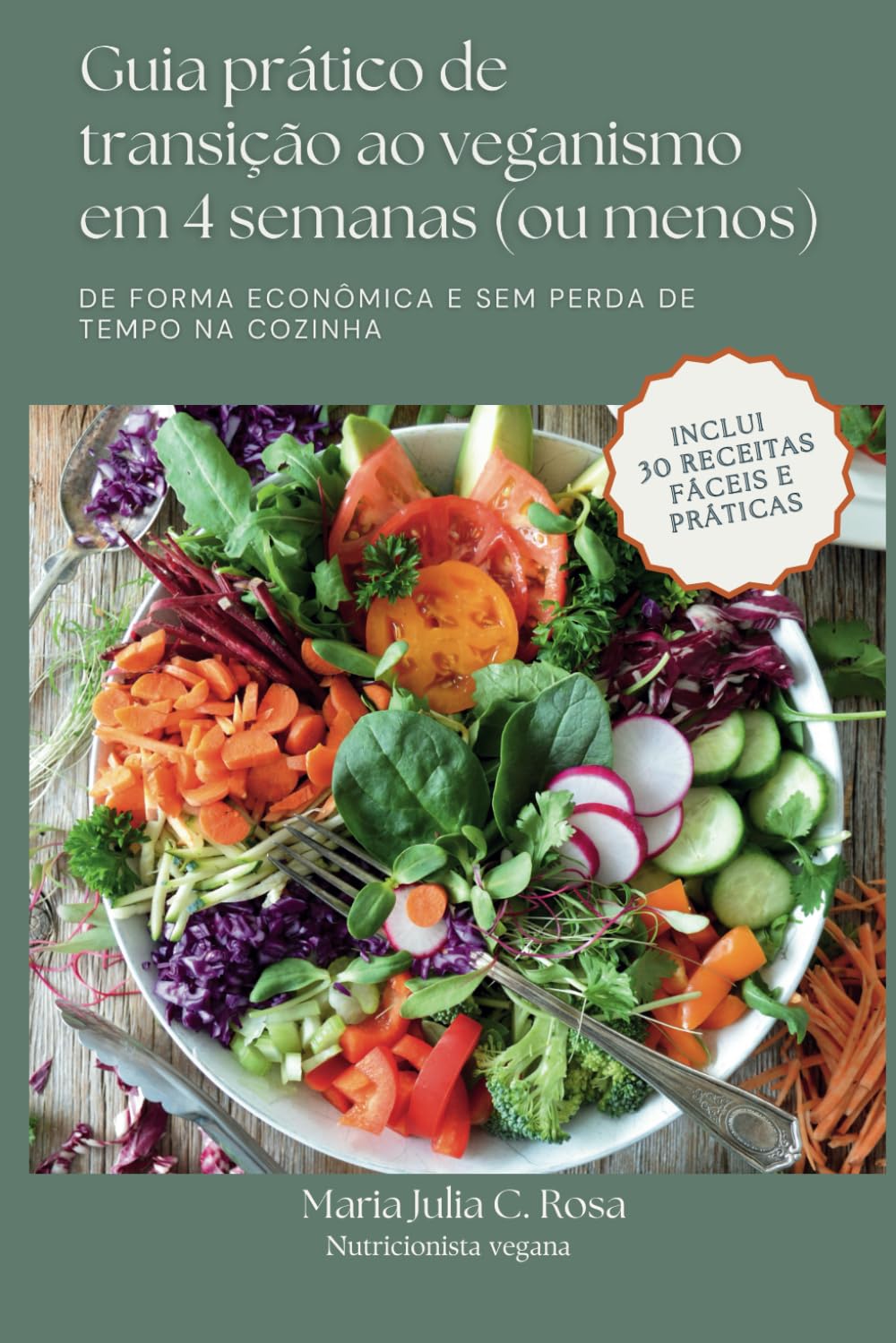 Guia prático de transição ao veganismo em 4 semanas (ou menos): De forma econômica e sem perda de tempo na cozinha (Portuguese Edition) baixar o livro de graça