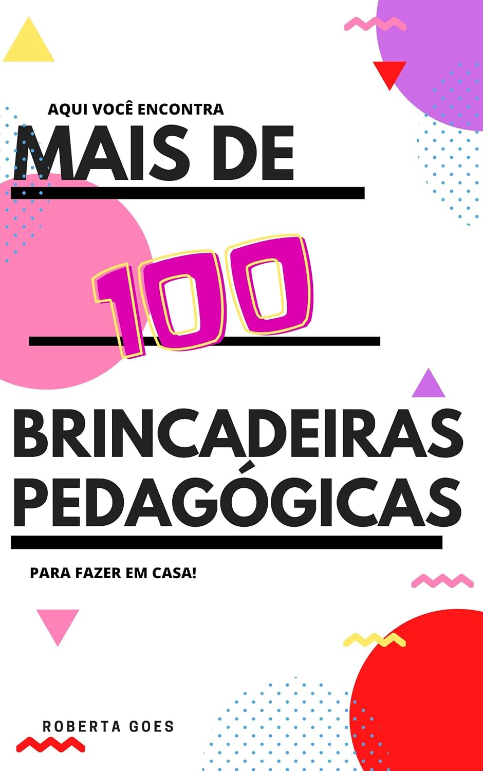 Mais de 100 Brincadeiras Pedagógicas: Para fazer em casa! baixar o livro de graça