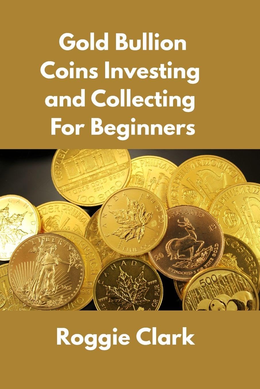 capítulo por capítulo baixar Gold Bullion Coins Investing and Collecting For Beginners: Guide and Logbook Tracker For Gold Metal Coin Investments and Collections