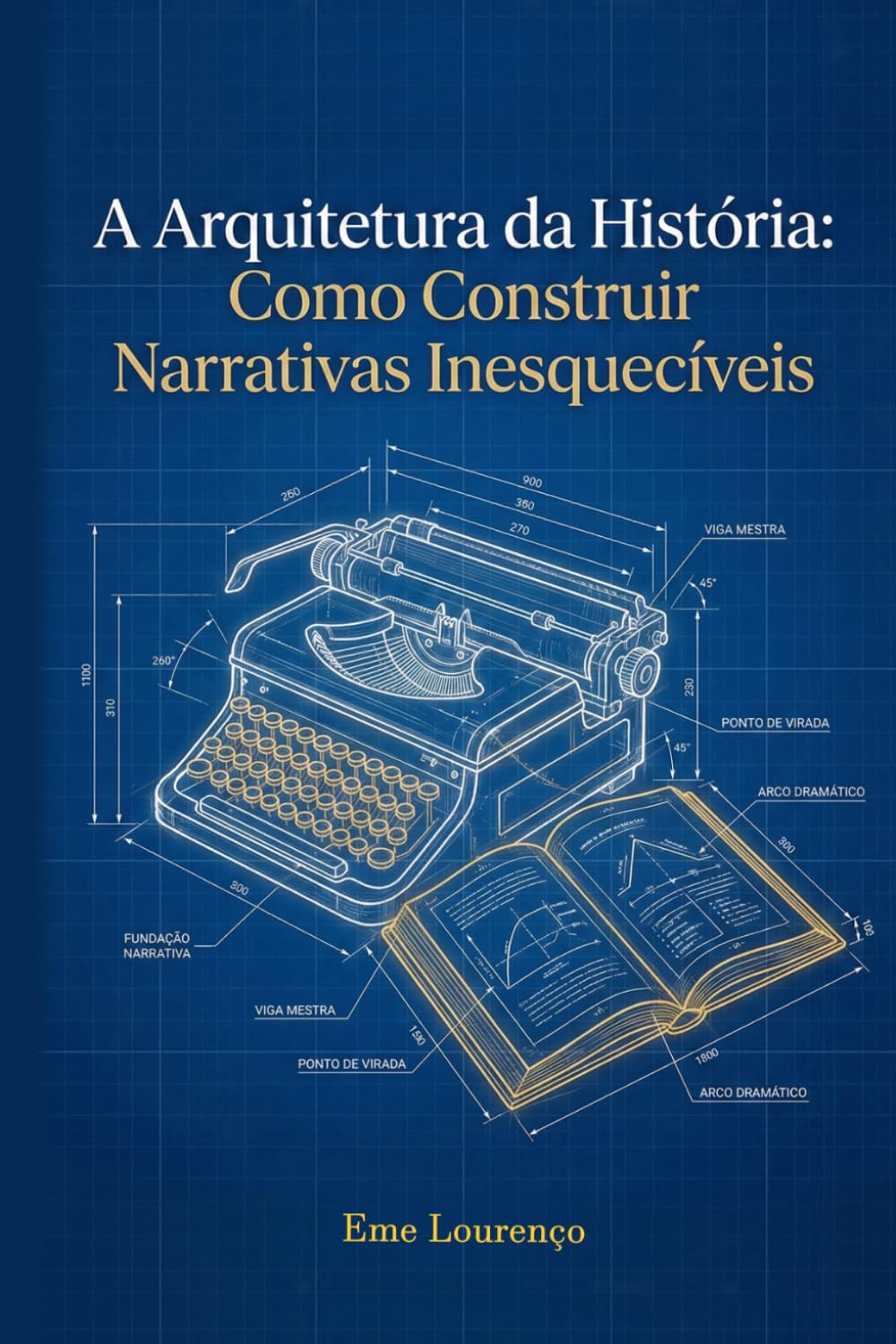 ler totalmente A arquitetura da história: Como construir narrativas inesquecíveis (Portuguese Edition)