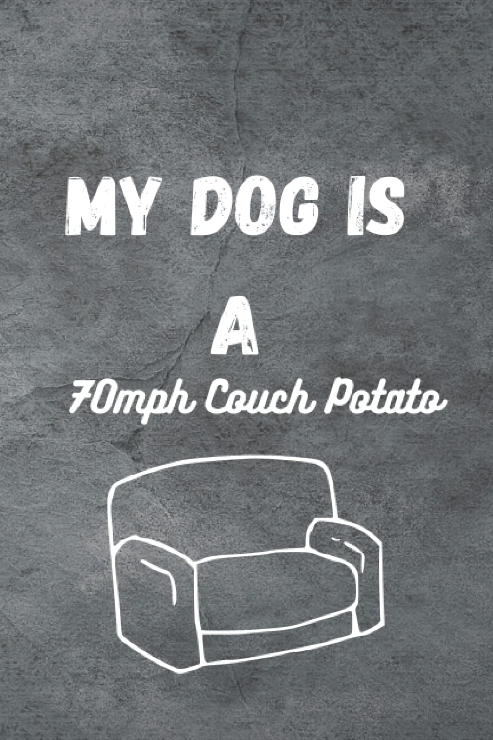 ler totalmente My Dog is a 70 MPH Couch Potato: Whippet, Greyhound, Lurcher, Sighthound notebook for dog lovers and for notes, school, meetings and more