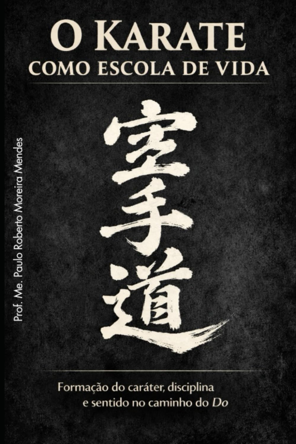 O Karate como Escola de Vida: Formação do caráter, disciplina e sentido no Caminho do Do (Portuguese Edition) baixar o livro de graça