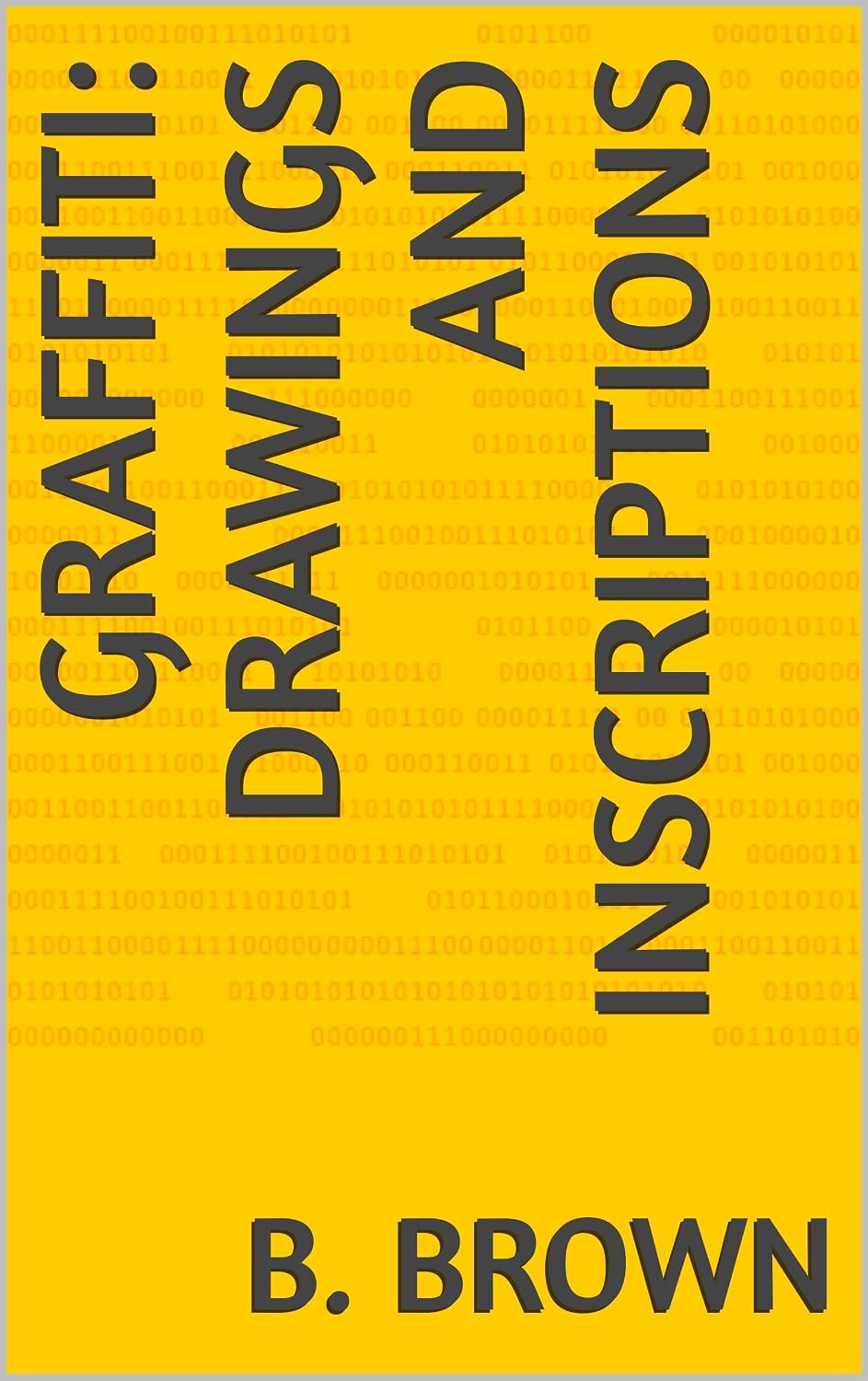ler totalmente Graffiti: Drawings and Inscriptions (New Graffiti Photo Trips Book 7) (English Edition)