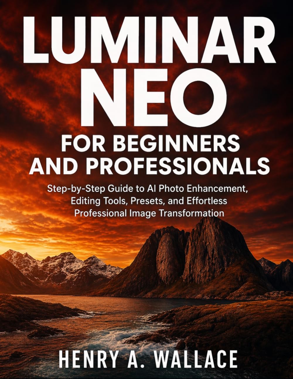 ler totalmente Luminar Neo For Beginners And Professionals: Step-by-Step Guide to AI Photo Enhancement, Editing Tools, Presets, and Effortless Professional Image Transformation