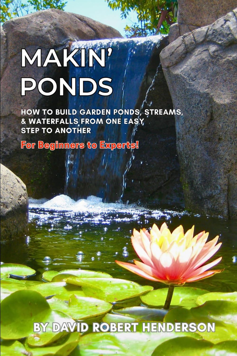 ler totalmente Makin' Ponds: How to Build Garden Ponds, Streams, and Waterfalls From One Easy Step to Another