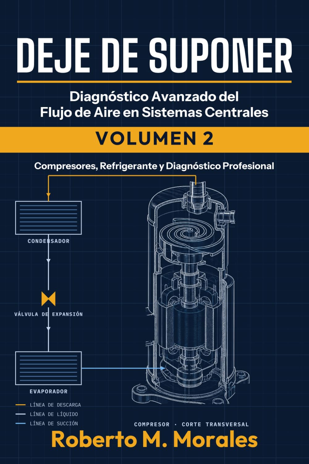 DEJE DE SUPONER: Diagnostico Avanzado del Flujo de Aire en Sistemas Centrales Volumen 2: Compresores, Refrigerante y Diagnostico Profesional de Sistemas HVAC (Spanish Edition) baixar o livro de graça