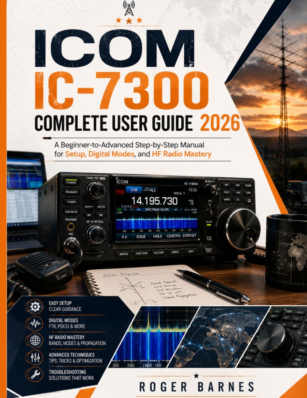 ler totalmente Icom IC-7300 Complete User Guide 2026: A Beginner-to-Advanced Step-by-Step Manual for Setup, Digital Modes, and HF Radio Mastery