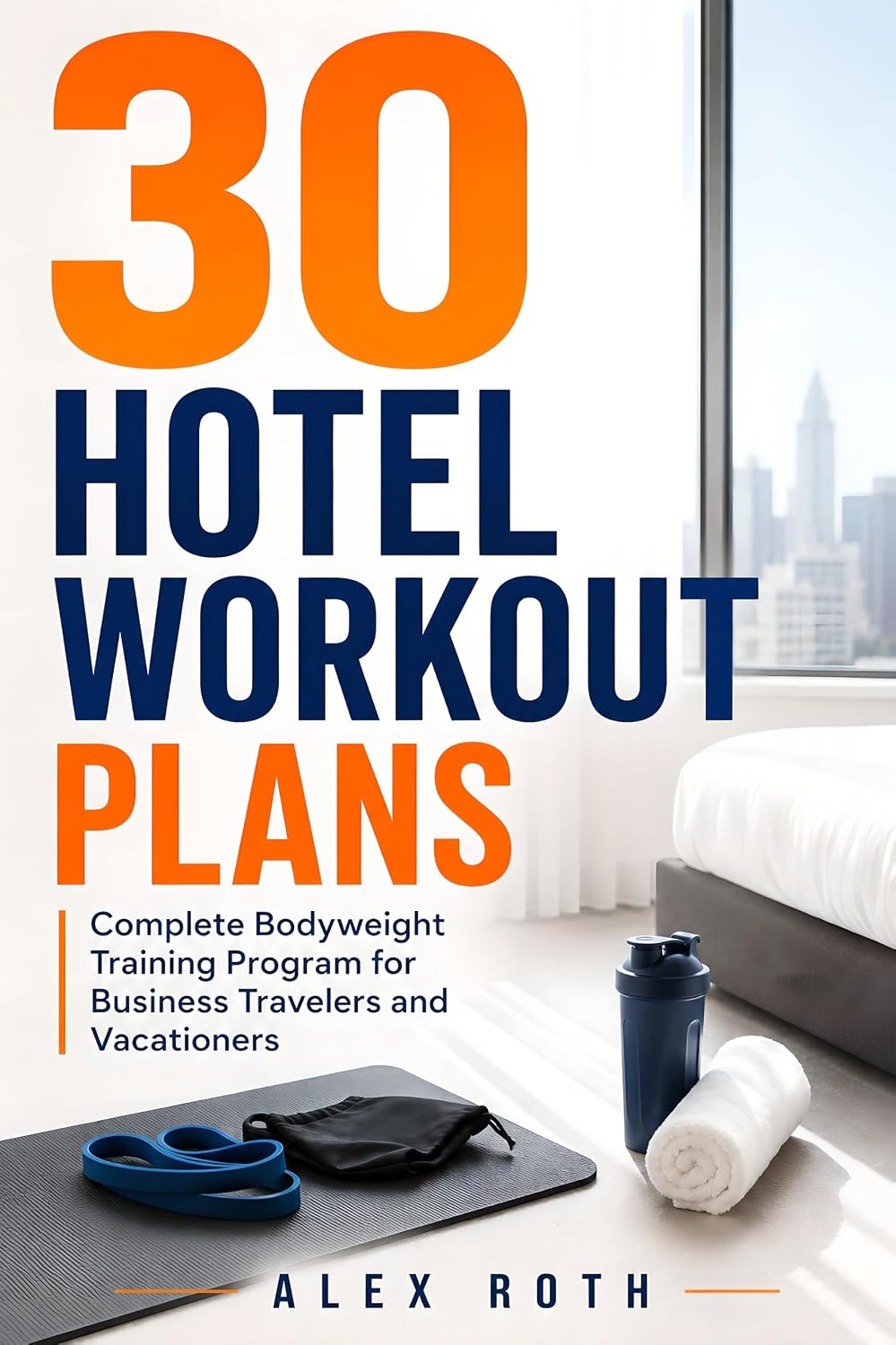 30 Hotel Workout Plans: Complete Bodyweight Training Program for Business Travelers and Vacationers (English Edition) baixar livro de graça