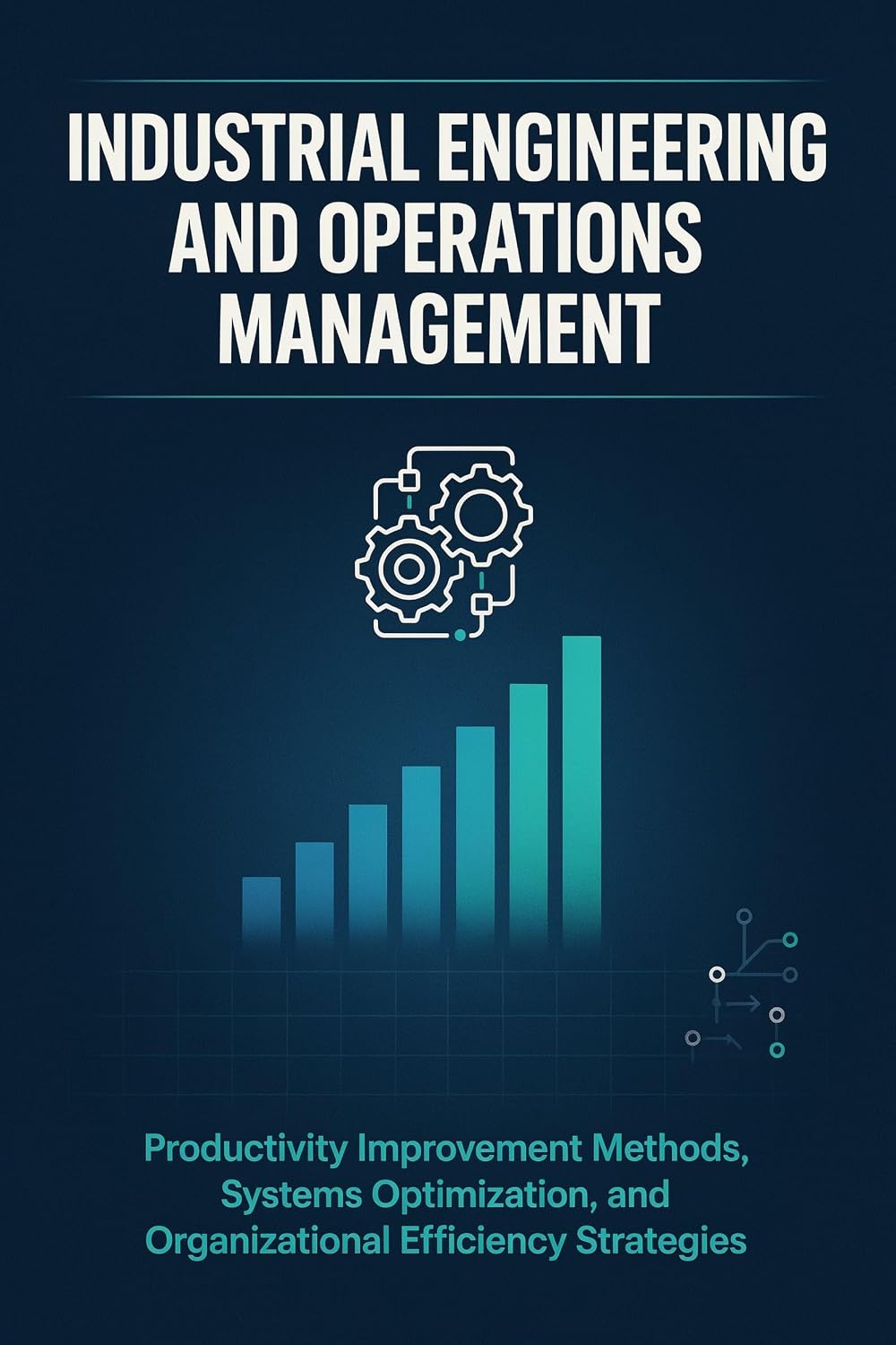 ler totalmente INDUSTRIAL ENGINEERING AND OPERATIONS MANAGEMENT: Productivity Improvement Methods Systems Optimization and Organizational Efficiency Strategies (English Edition)