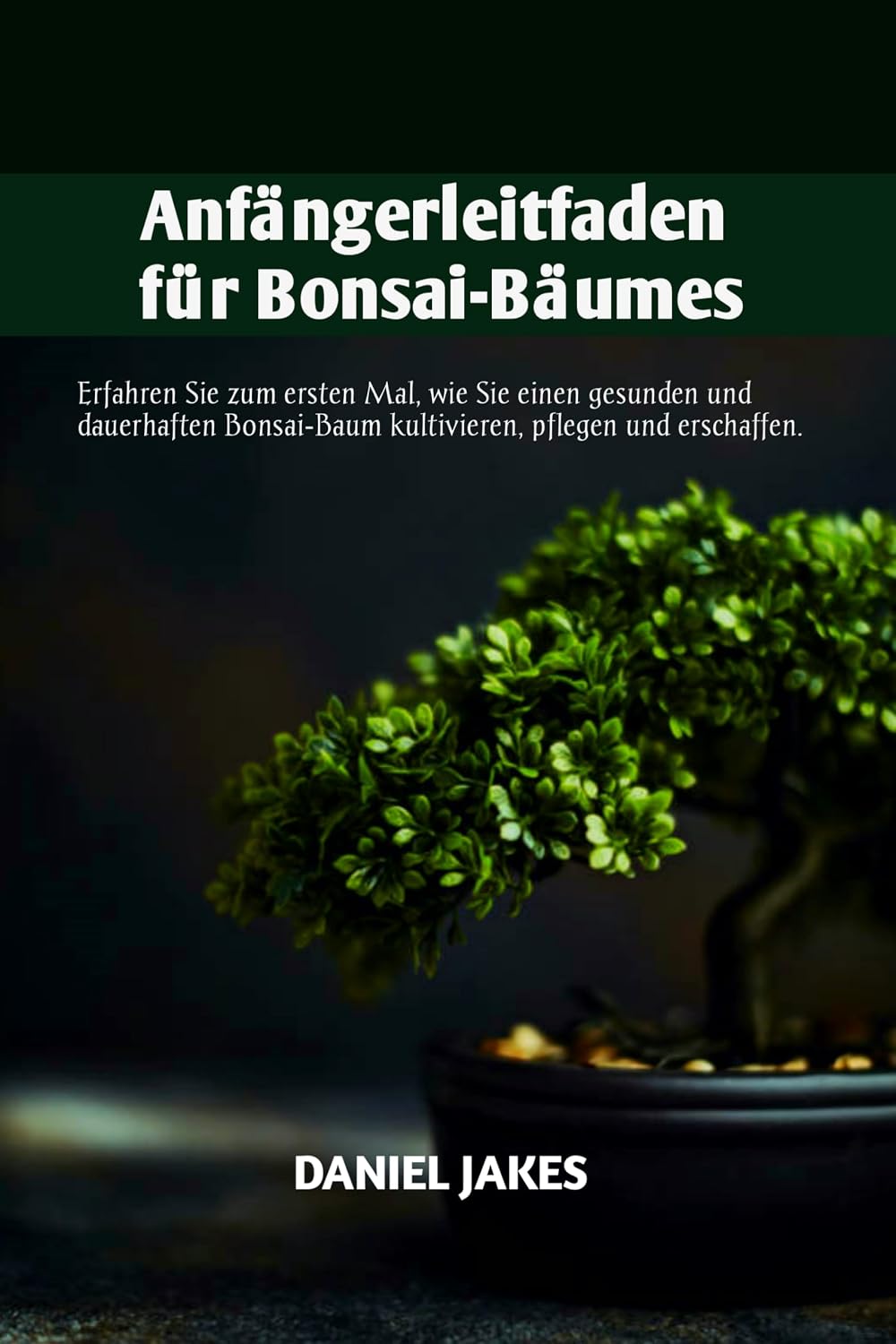 Anfängerleitfaden für Bonsai-Bäume: Erfahren Sie zum ersten Mal, wie Sie einen gesunden und dauerhaften Bonsai-Baum kultivieren, pflegen und erschaffen. (German Edition) baixar livro de graça