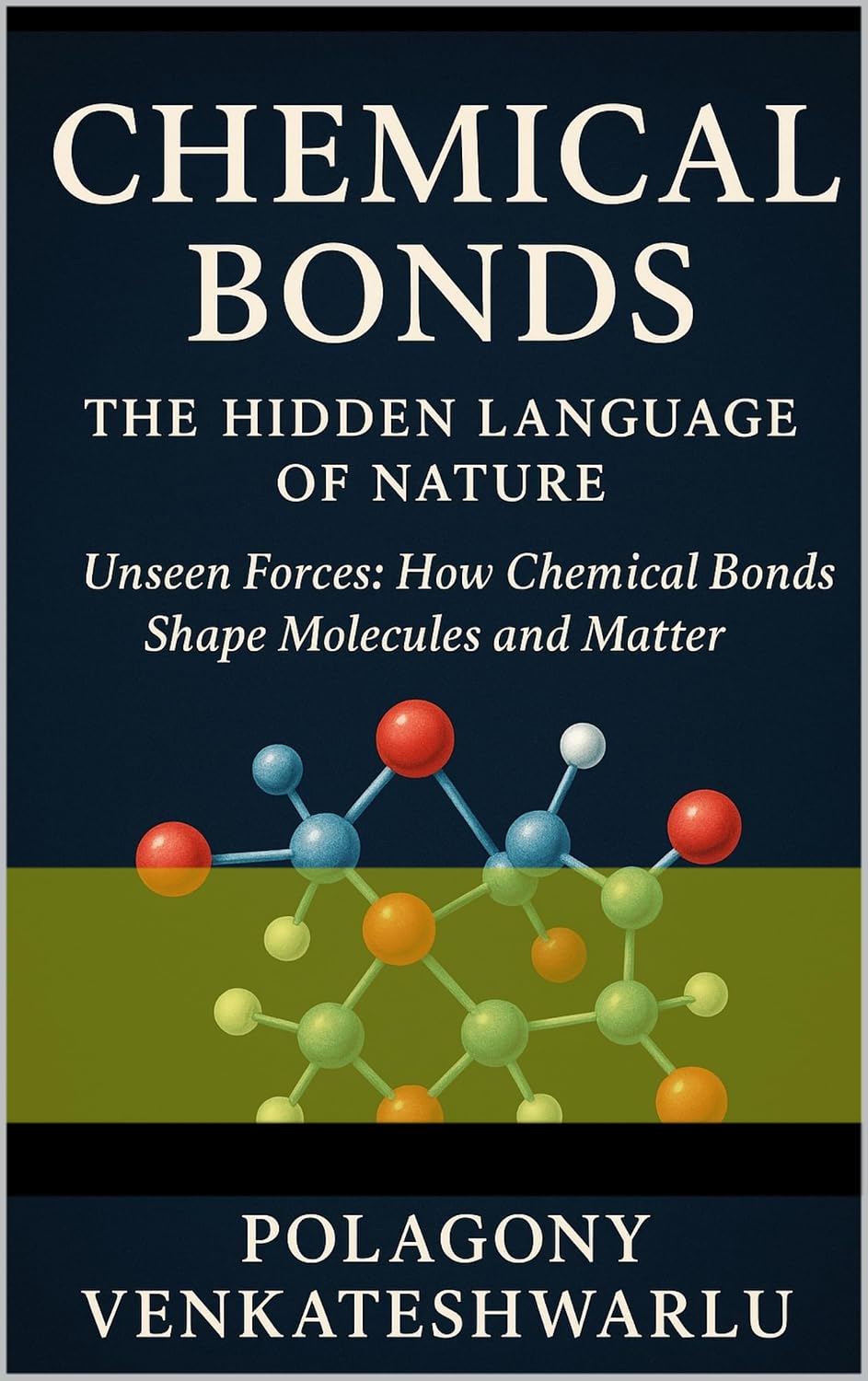 The Hidden Language of Nature: Unseen Forces: How Chemical Bonds Shape Molecules and Matter (English Edition) baixar o livro de graça