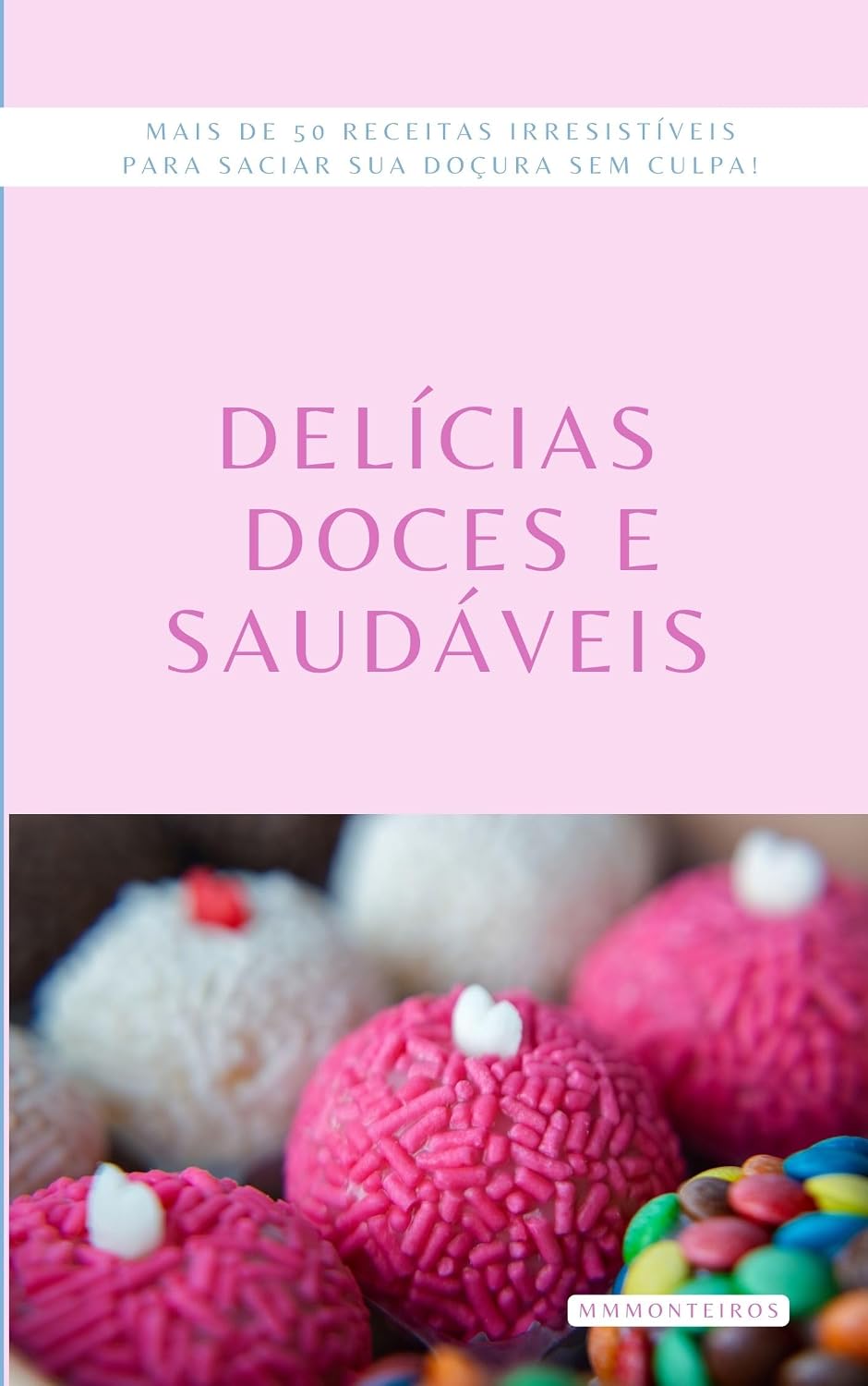 ler totalmente Delícias Doces e Saudáveis: Mais de 50 Receitas Irresistíveis para Saciar sua Doçura sem Culpa! (Nutrição em Páginas: Uma Jornada para uma Vida Saudável)