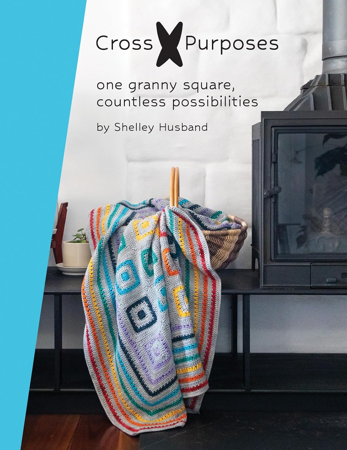 Cross Purposes: One Granny Square, Countless Possibilities (English Edition)