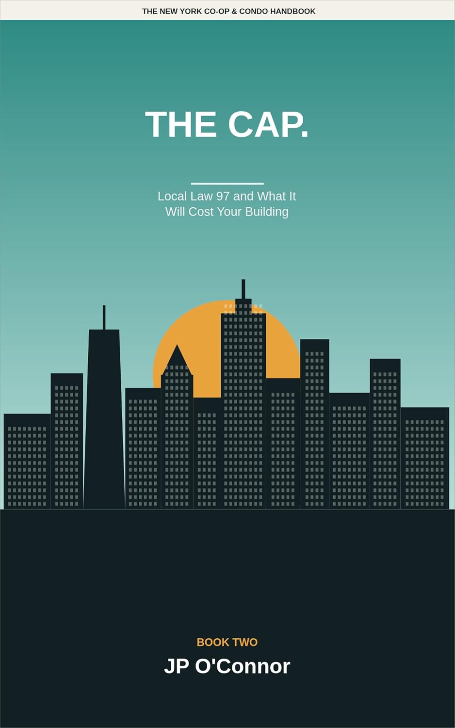 capítulo por capítulo baixar The Cap.: Local Law 97 and What It Will Cost Your Building: A Plain-English Handbook for New York Condo and Co-op Owners, Board Members and Building Managers... Co-op & Condo Handbooks 3) (English Edition)