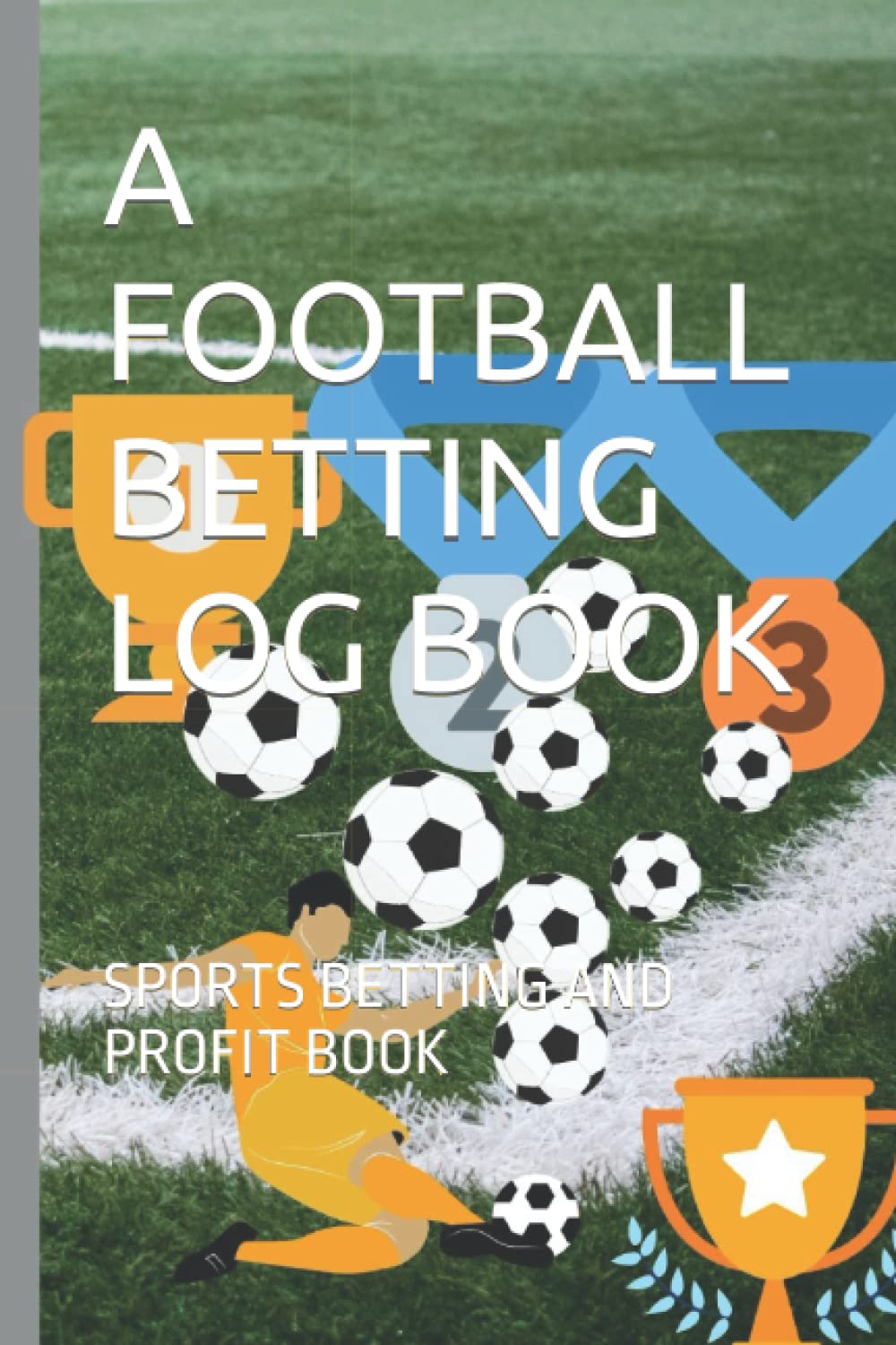 A FOOTBALL BETTING LOG BOOK: SPORTS BETTING AND PROFIT BOOK baixar livro de graça