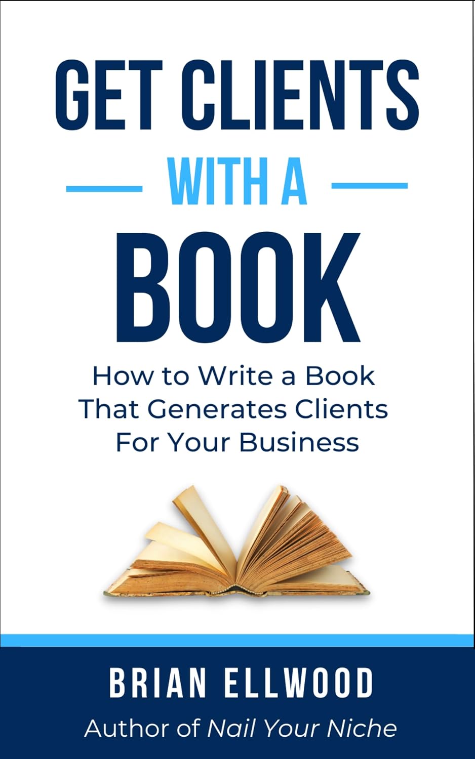 ler totalmente Get Clients With a Book: How to Write a Book That Generates Clients For Your Business (English Edition)