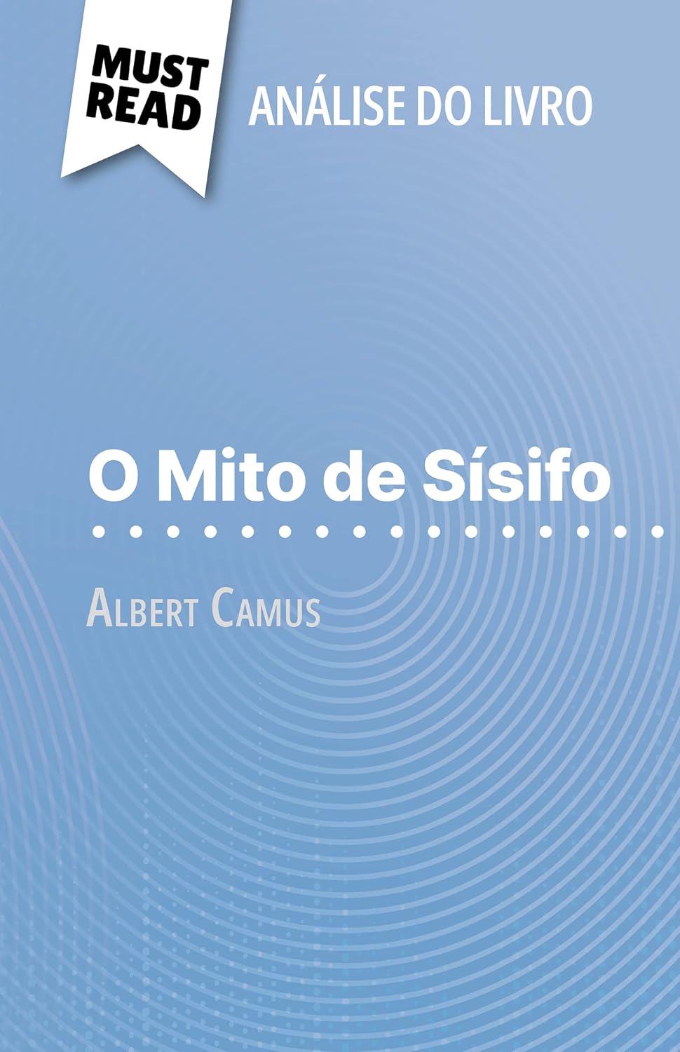 O Mito de Sísifo de Albert Camus (Análise do livro): Análise completa e resumo pormenorizado do trabalho baixar o livro de graça
