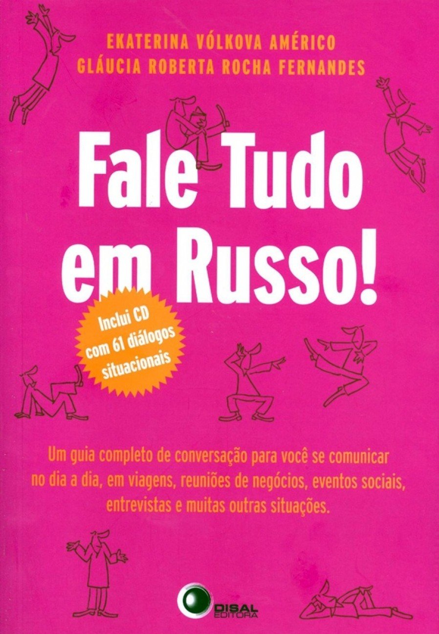 capítulo por capítulo baixar Fale tudo em russo!: Um Guia Completo de Conversação Para Você se Comunicar no dia a Dia, em Viagens, Reuniões de Negócios, Eventos Sociais, Entrevistas e Muitas Outras Situações