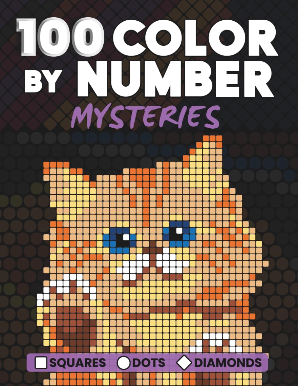 100 Color by Number Mysteries: A Coloring Book for Adults for Relaxation and Mindfulness - Squares, Dots, Diamonds baixar livro de graça