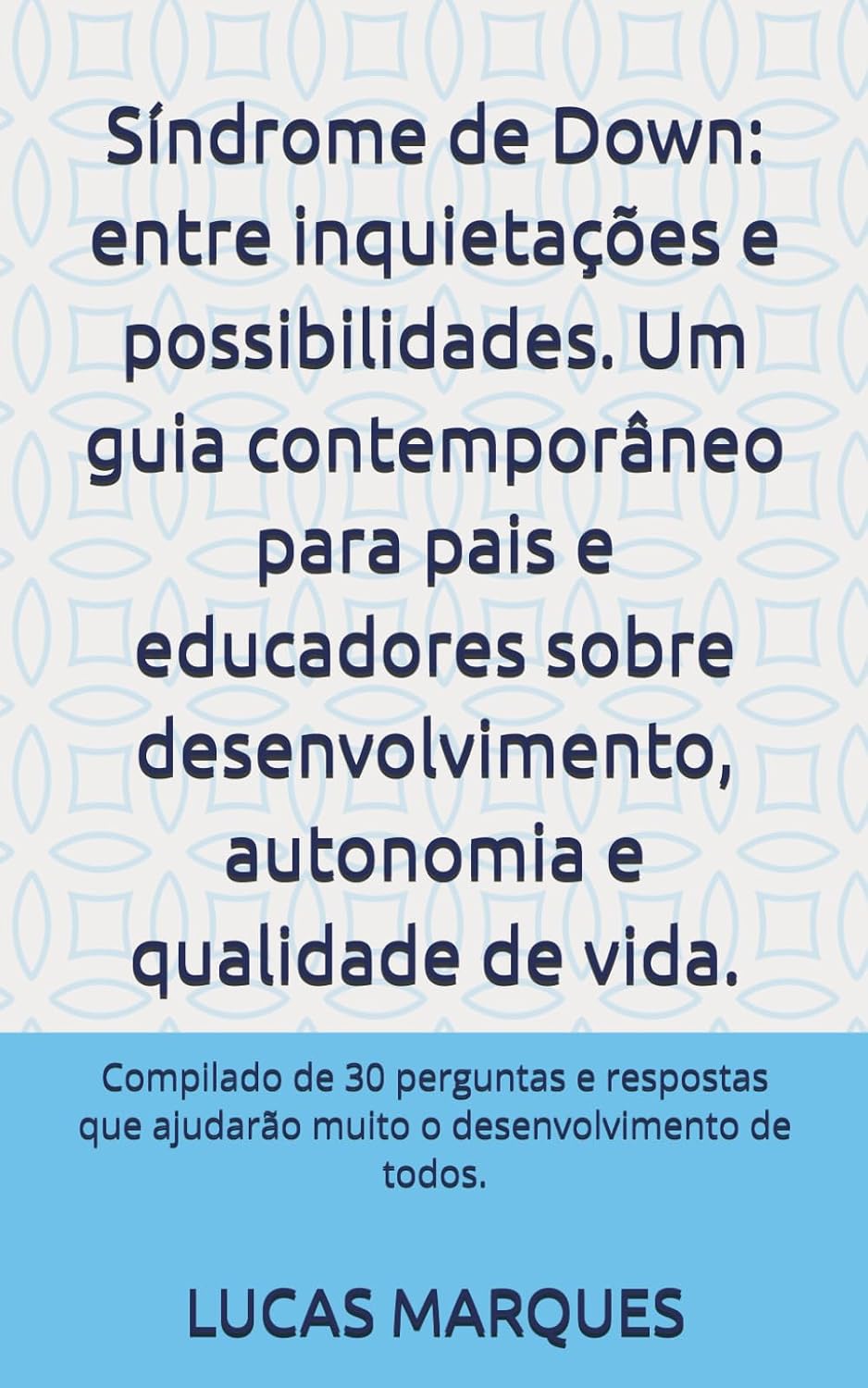 capítulo por capítulo baixar Síndrome de Down: entre inquietações e possibilidades. Um guia contemporâneo para pais e educadores sobre desenvolvimento, autonomia e qualidade de... de todos. (Portuguese Edition)
