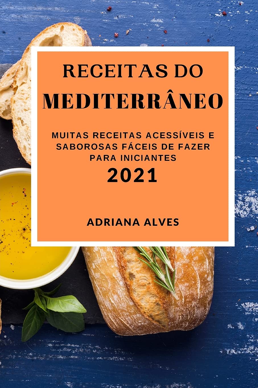capítulo por capítulo baixar RECEITAS DO MEDITERRÂNEO 2021: MUITAS RECEITAS ACESSÍVEIS E SABOROSAS FÁCEIS DE FAZER PARA INICIANTES (MEDITERRANEAN RECIPES 2021 PORTUGUESE EDITION)