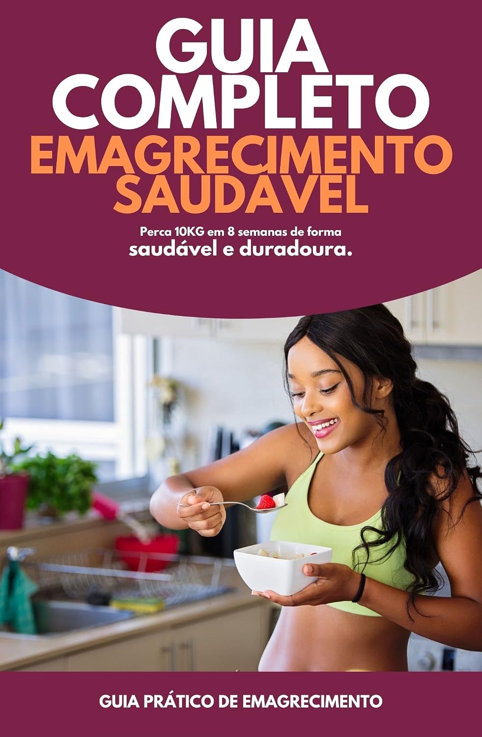 Guia Completo de Emagrecimento Saudável: Perca 10 KG em 8 semanas de forma saudável e duradoura baixar livro de graça