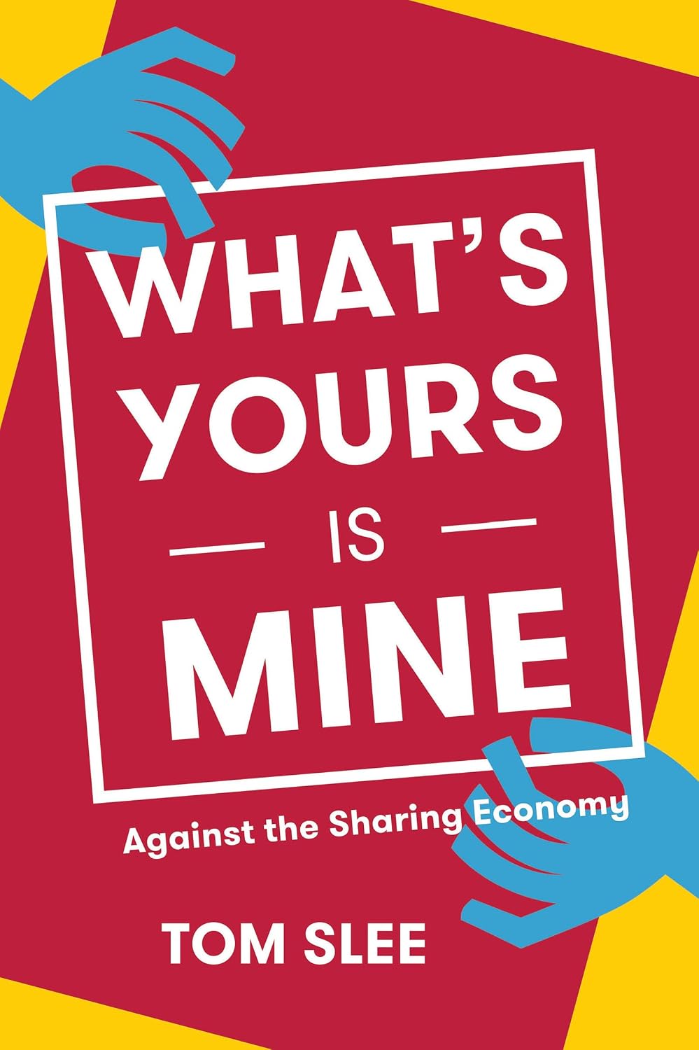 What's Yours Is Mine: Against the Sharing Economy baixar livro de graça