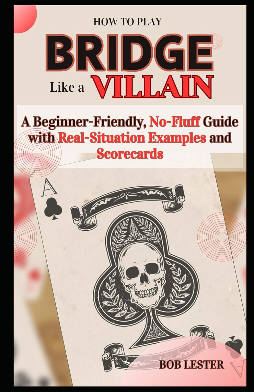 capítulo por capítulo baixar How to Play Bridge Like a Villain: A Beginner-Friendly, No-Fluff Guide with Real-Situation Examples and Scorecard