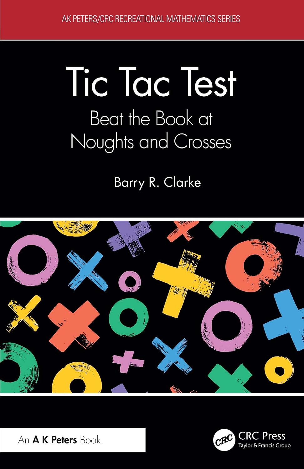 ler totalmente Tic Tac Test: Beat the Book at Noughts and Crosses (AK Peters/CRC Recreational Mathematics Series) (English Edition)