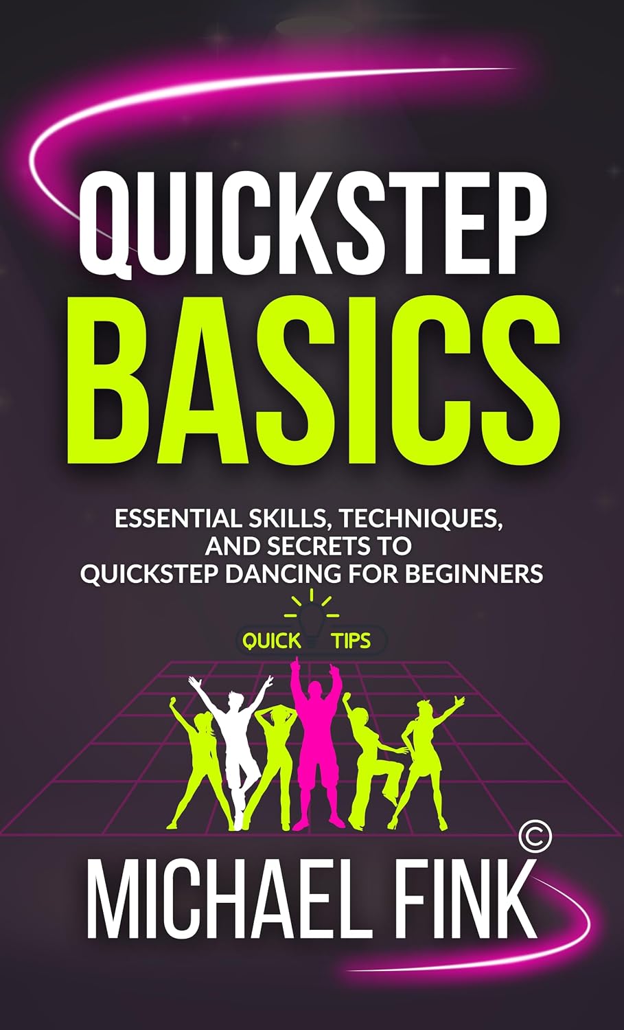 Quickstep Basics: Essential Skills, Techniques, and Secrets to Quickstep Dancing for Beginners (English Edition) baixar o livro de graça