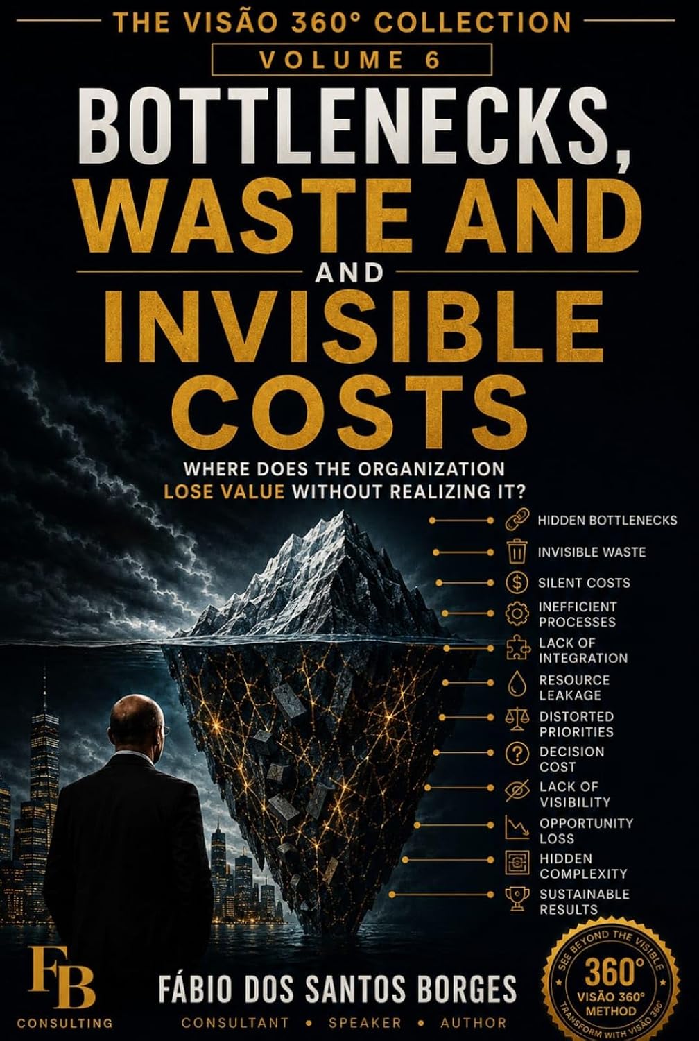 ler totalmente Bottlenecks, Waste and Invisible Costs: Where Does the Organization Lose Value Without Realizing It? (VISÃO 360° Collection – Organizational Intelligence Book 6) (English Edition)