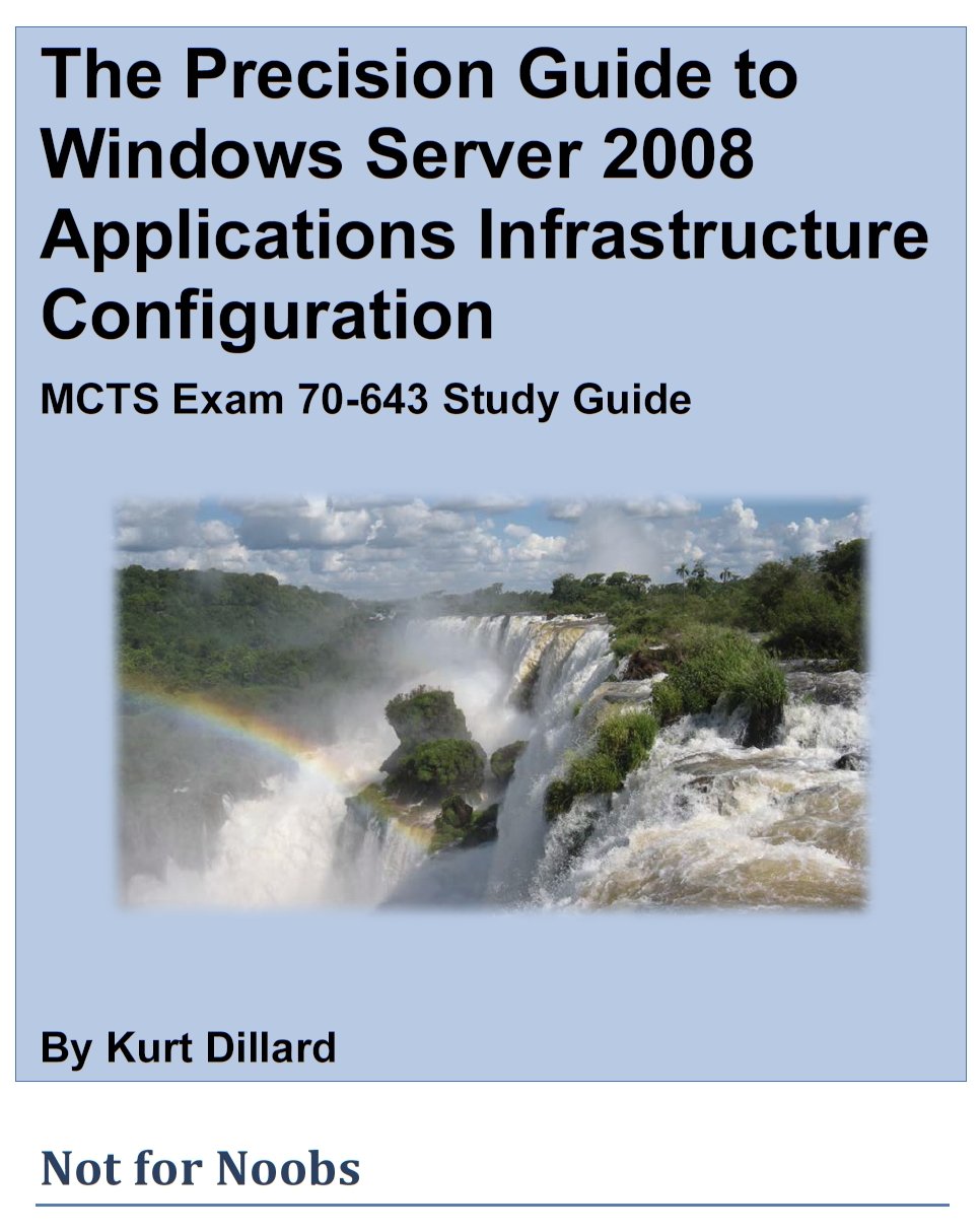 ler totalmente The Precision Guide to Windows Server 2008 Applications Infrastructure Configuration: MCTS Exam 70-643 Study Guide (English Edition)