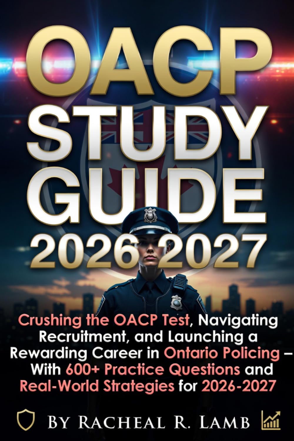 OACP Study Guide 2026-2027: Crushing the OACP Test, Navigating Recruitment, and Launching a Rewarding Career in Ontario Policing – With 600+ Practice Questions and Real-World Strategies for 2026-2027 baixar livro de graça