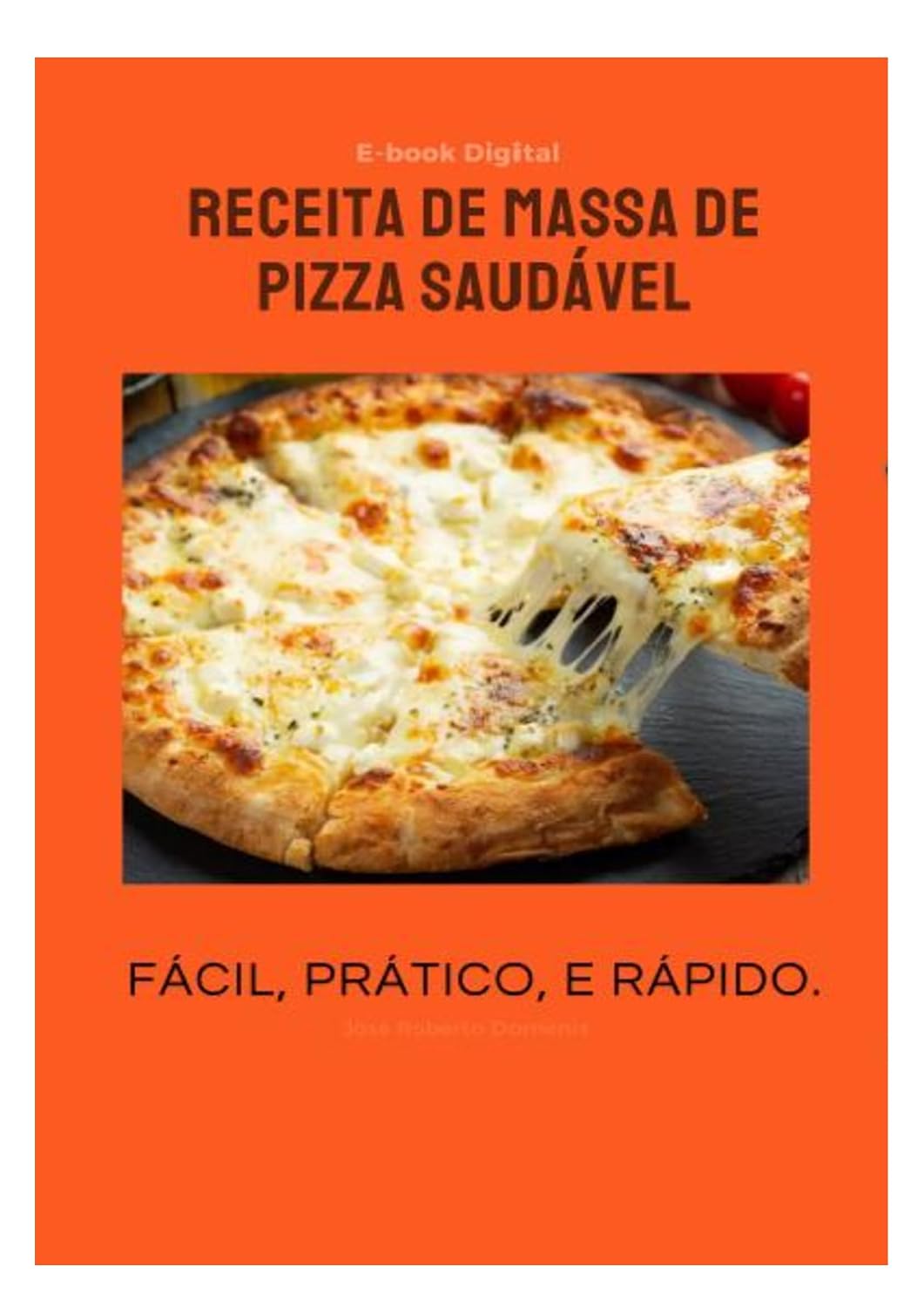 ler totalmente E-book - Receita de Massa de Pizza Saudável: Massa especial e Prática