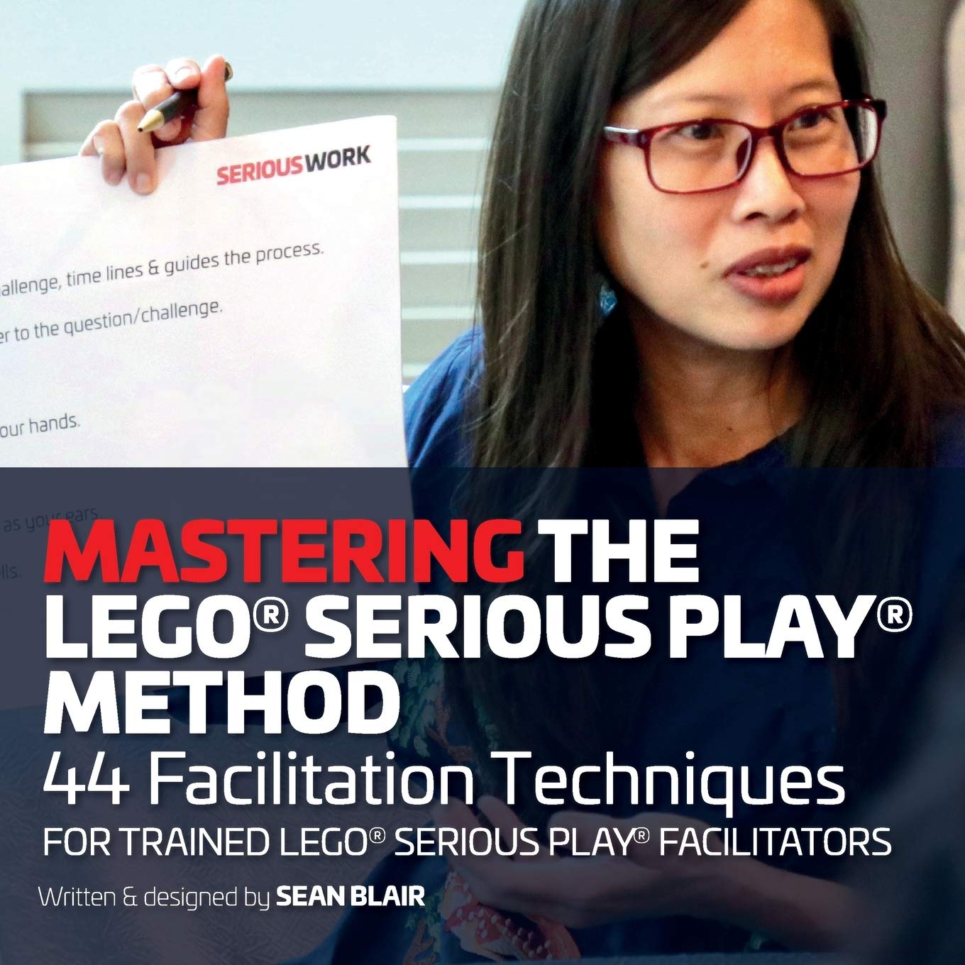 Mastering the LEGO Serious Play Method: 44 Facilitation Techniques for Trained LEGO Serious Play Facilitators baixar livro de graça