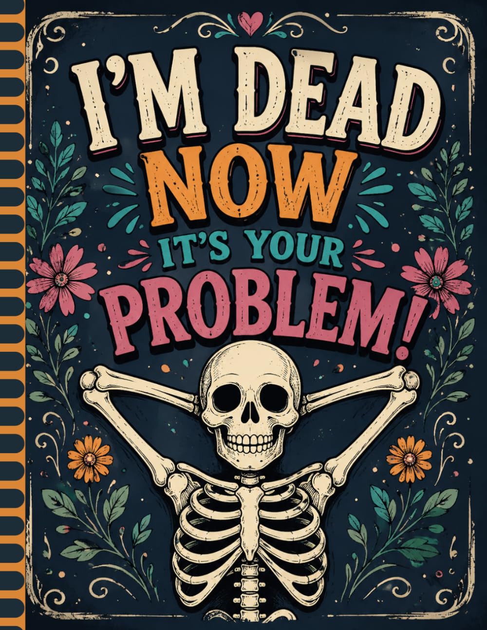 I'm Dead Now It's Your Problem: Everything Your Loved Ones Need, Clearly Organized for the Future baixar livro de graça
