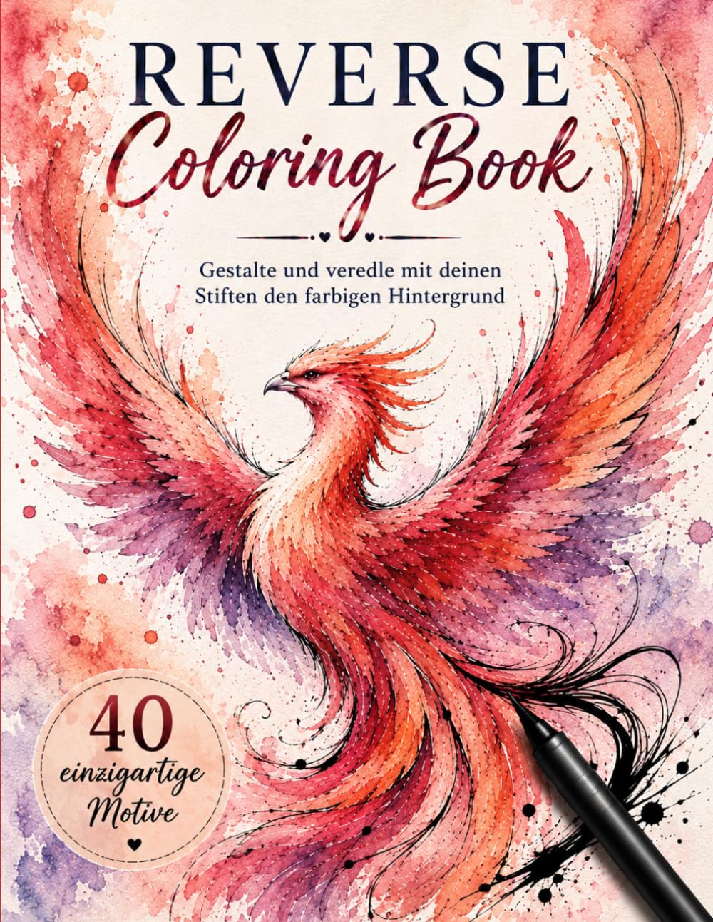ler totalmente Reverse Coloring Book: Gestalte und veredle mit deinen Stiften den farbigen Hintergrund (German Edition)