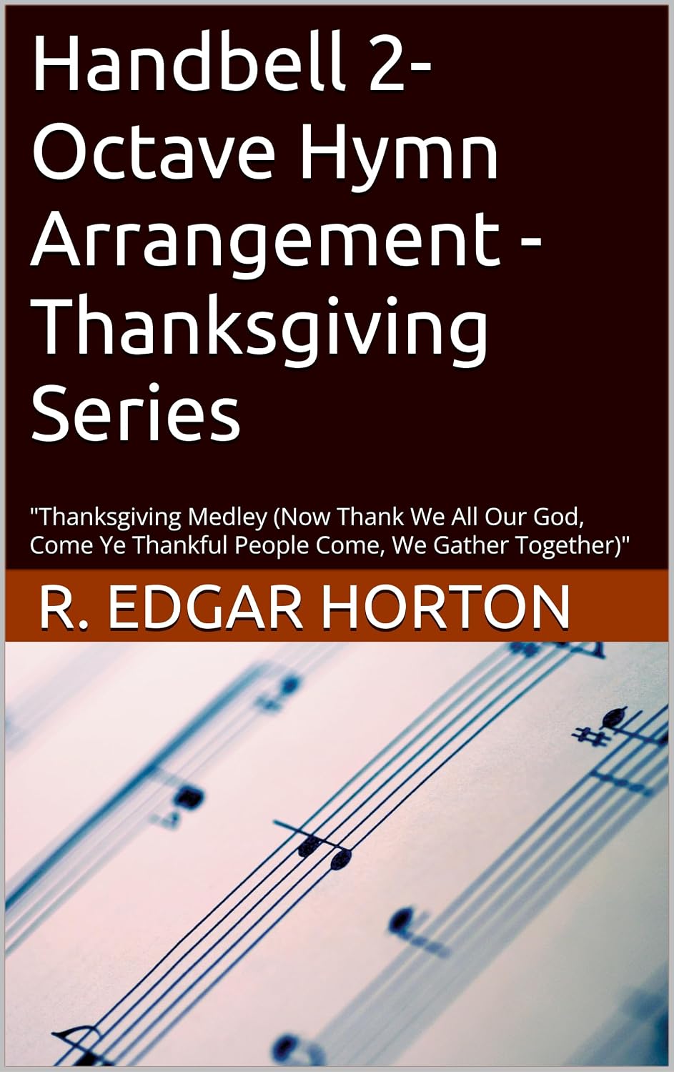 capítulo por capítulo baixar Handbell 2-Octave Hymn Arrangement - Thanksgiving Series: "Thanksgiving Medley (Now Thank We All Our God, Come Ye Thankful People Come, We Gather Together)" (English Edition)