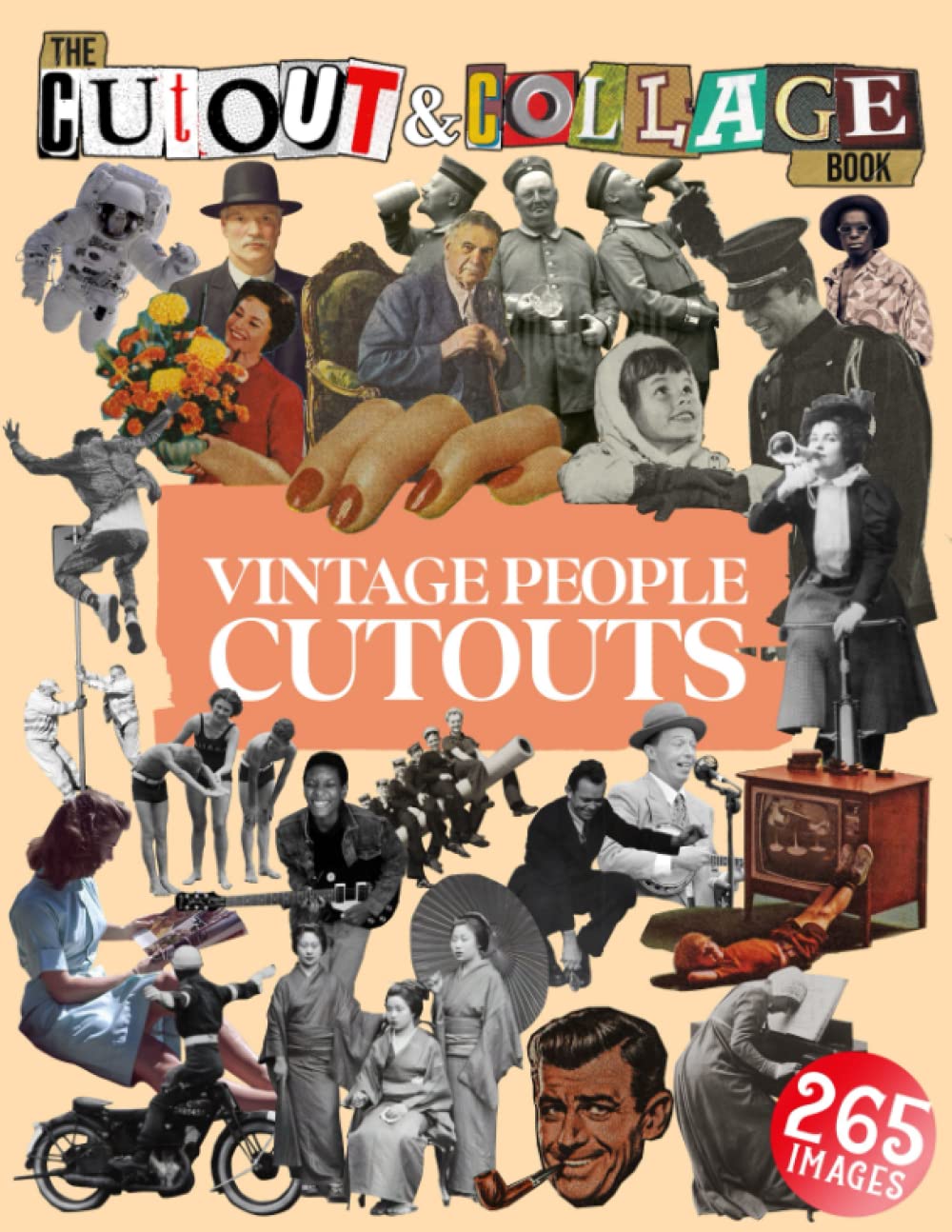 capítulo por capítulo baixar The Cut Out And Collage Book Vintage People Cutouts: 265 High Quality Vintage Images Of People For Collage Art and Mixed Media Artists