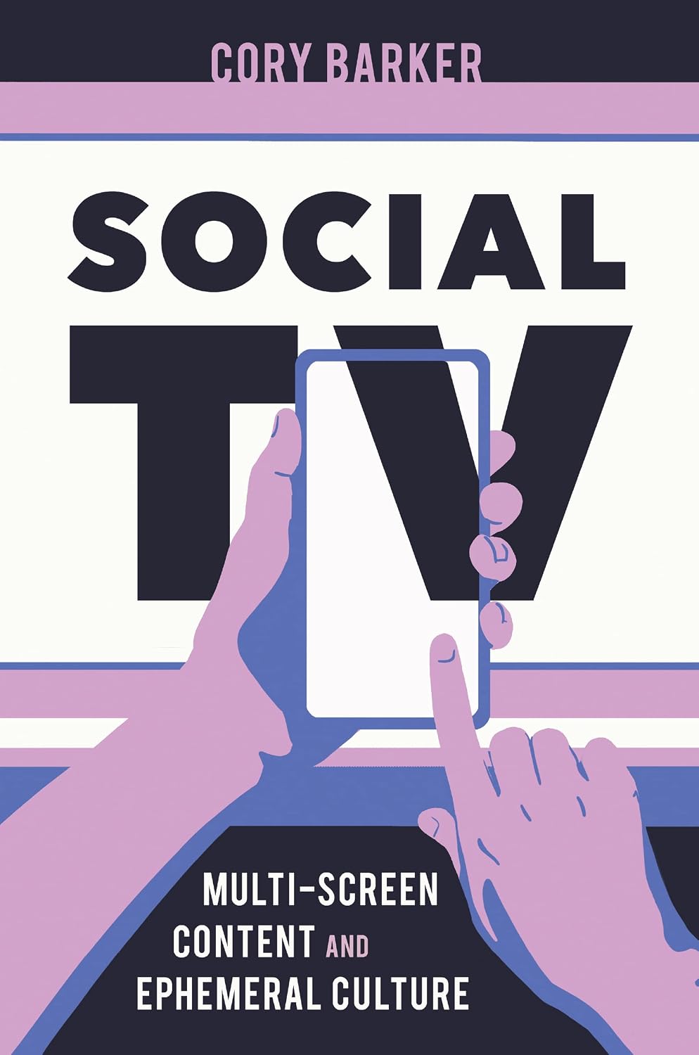 Social TV: Multi-Screen Content and Ephemeral Culture (English Edition)