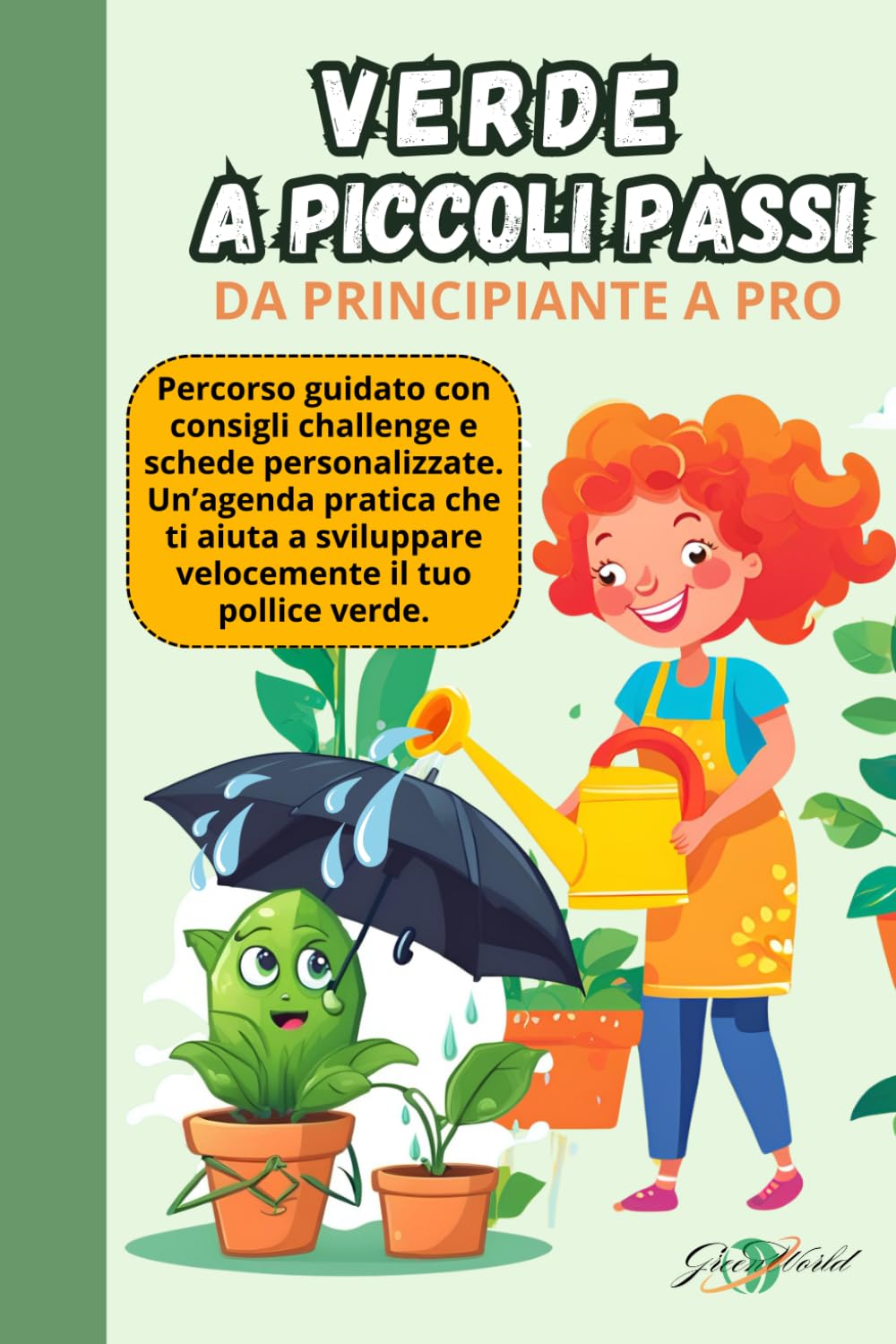 ler totalmente VERDE A PICCOLI PASSI: Percorso guidato, con consigli challenge e schede personalizzate. Un’agenda pratica che ti aiuta a sviluppare velocemente il tuo pollice verde. (Italian Edition)