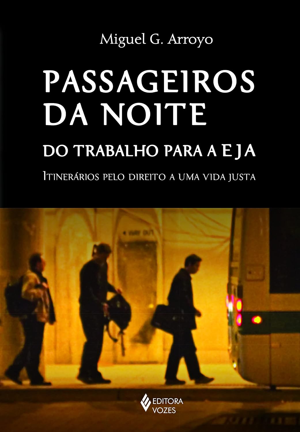 Passageiros da noite: Do trabalho para a EJA: itinerários pelo direito a uma vida justa