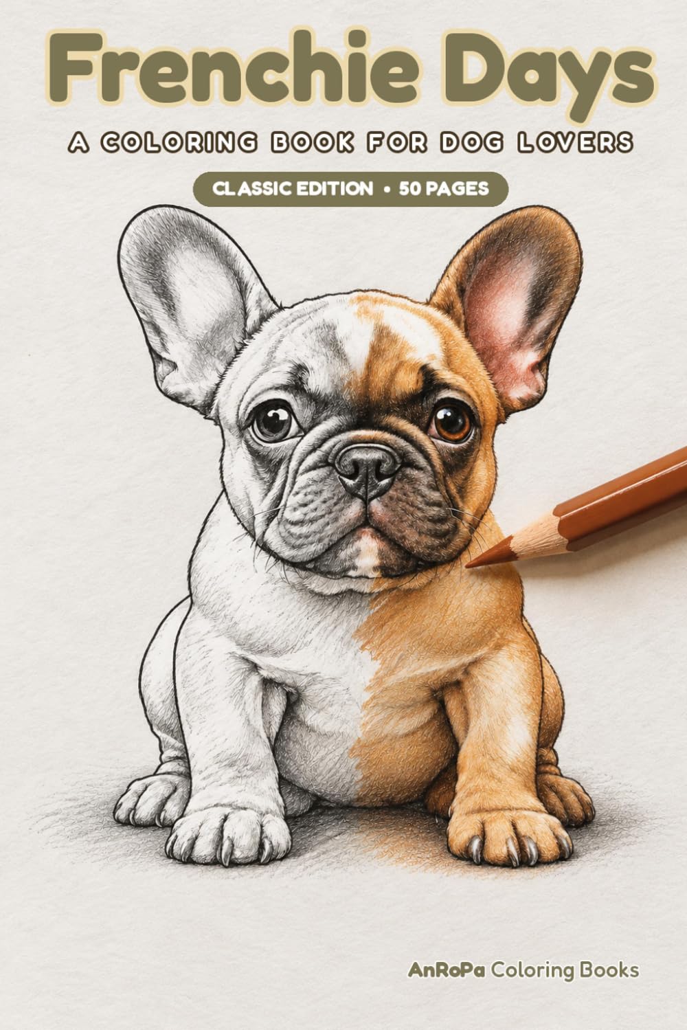 capítulo por capítulo baixar Frenchie Days: a coloring book for dog lovers: Classic edition: 50 pages