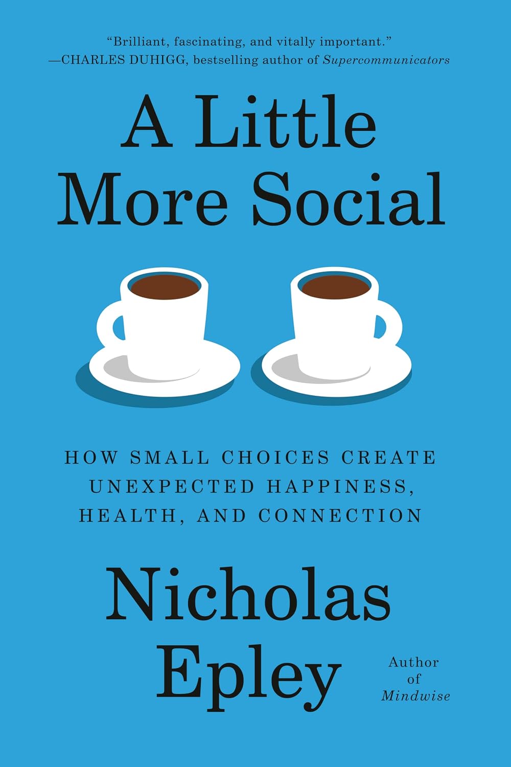 A Little More Social: How Small Choices Create Unexpected Happiness, Health, and Connection (English Edition) baixar o livro de graça