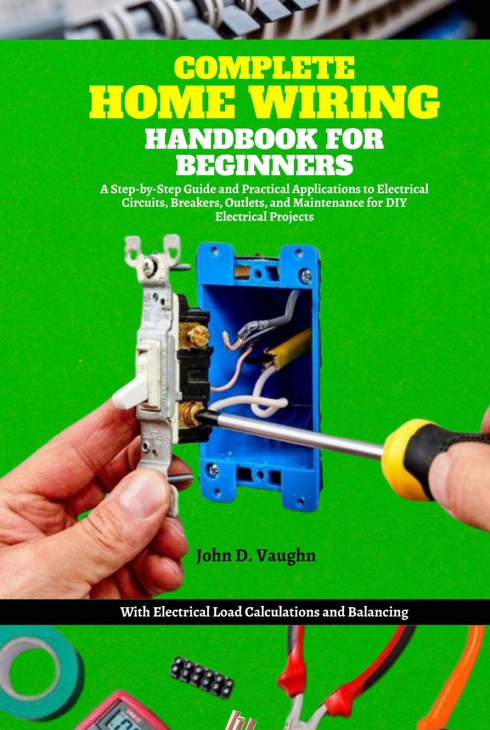 Complete Home Wiring Handbook for Beginners: A Step-by-Step Guide and Practical Applications to Electrical Circuits, Breakers, Outlets, and... Electrical Load Calculations and Balancing baixar livro de graça