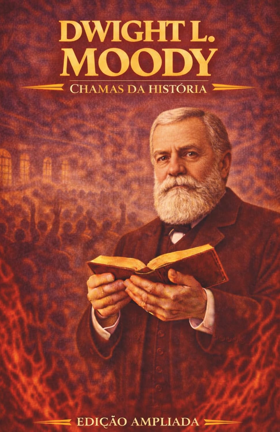 ler totalmente Dwight Lyman Moody: Chamas da História: Avivalistas que transformaram o mundo (Portuguese Edition)
