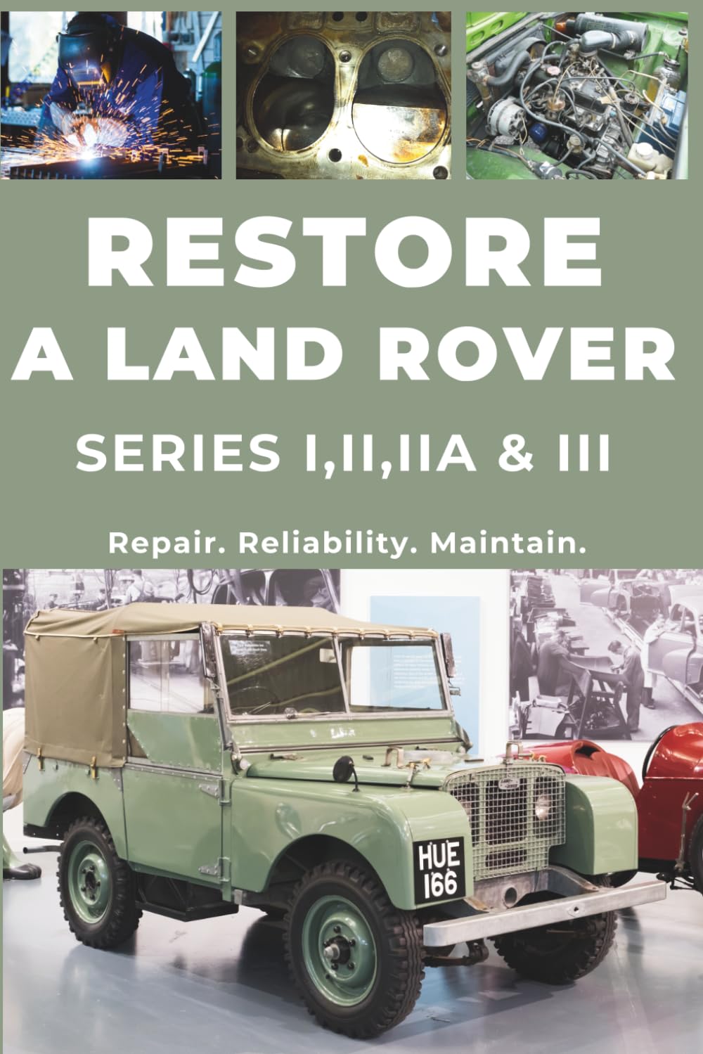 RESTORE A LAND ROVER SERIES (I, II, IIA, III): Repair. Ensure reliability. Maintain. Drive. baixar o livro de graça